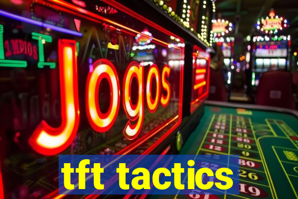 tft tactics